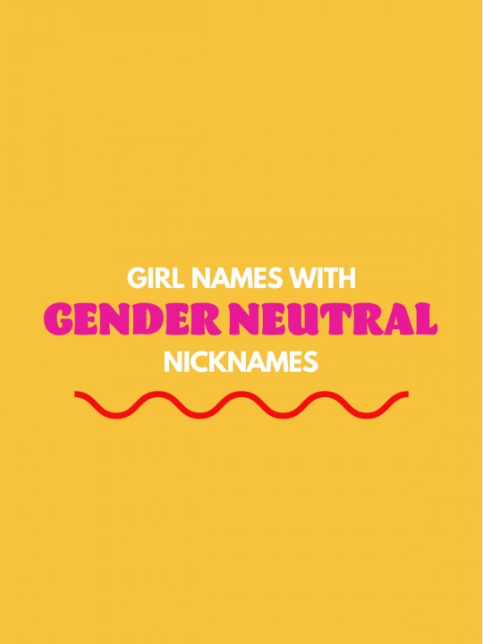 Girl Names with Gender Neutral Nicknames